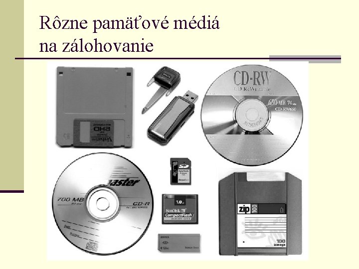 Rôzne pamäťové médiá na zálohovanie 