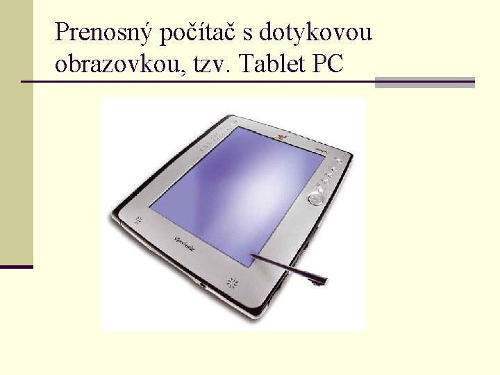Prenosný počítač s dotykovou obrazovkou, tzv. Tablet PC 
