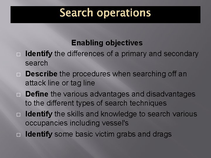 � � � Enabling objectives Identify the differences of a primary and secondary search