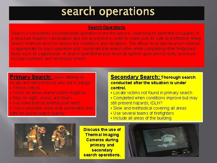 SEARCH OPERATIONS Search Operations Search is considered a fundamental operation in the fire service,