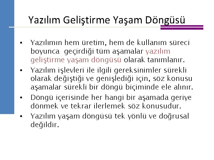 Yazılım Geliştirme Yaşam Döngüsü • • Yazılımın hem üretim, hem de kullanım süreci boyunca