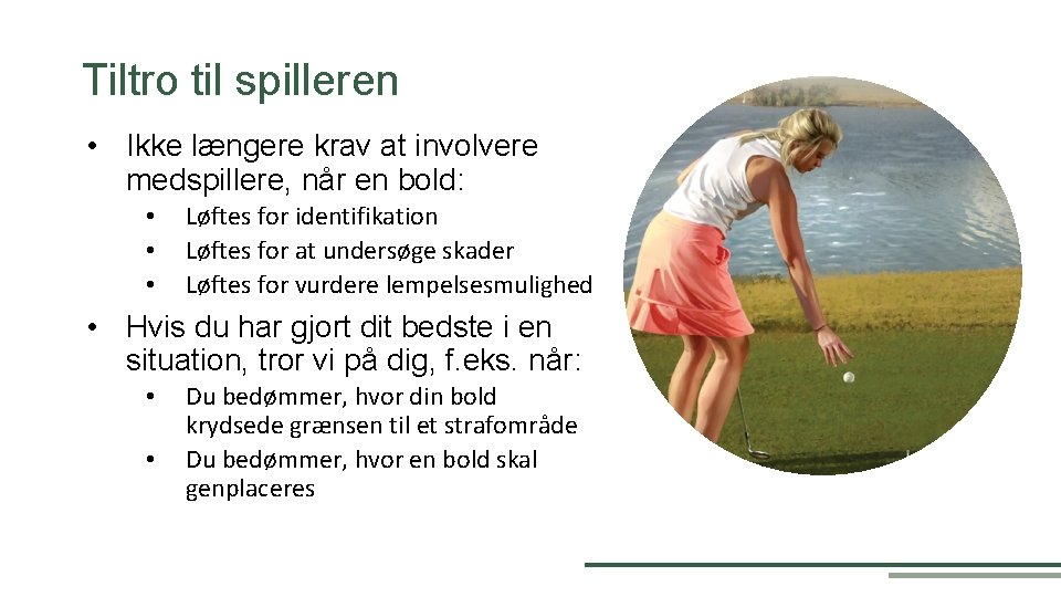 Tiltro til spilleren • Ikke længere krav at involvere medspillere, når en bold: •