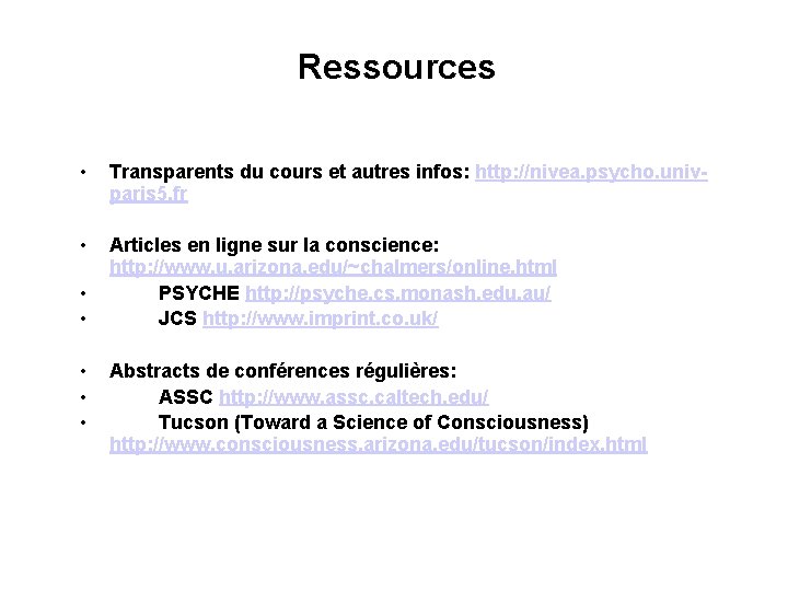 Ressources • Transparents du cours et autres infos: http: //nivea. psycho. univparis 5. fr