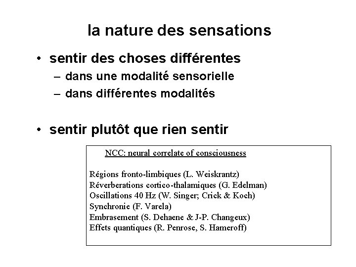 la nature des sensations • sentir des choses différentes – dans une modalité sensorielle