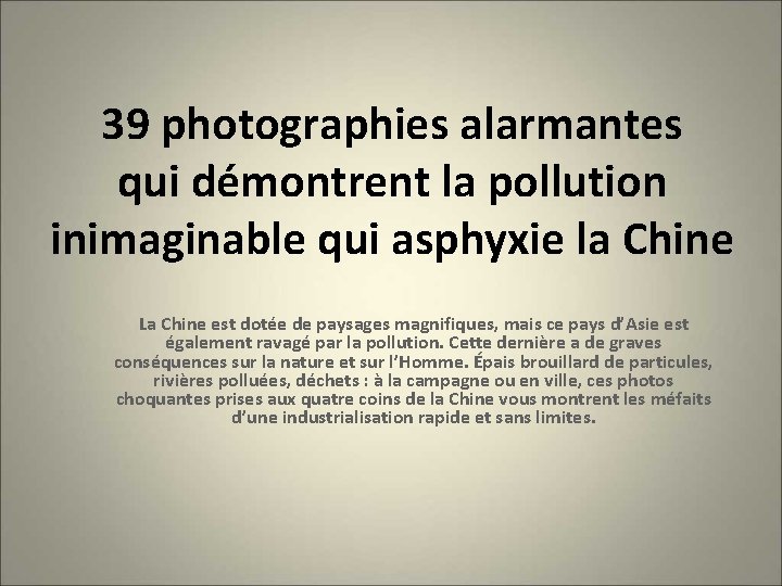 39 photographies alarmantes qui démontrent la pollution inimaginable qui asphyxie la Chine La Chine