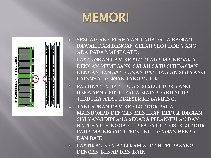 MEMORI 1. 2. 3. 4. 5. SESUAIKAN CELAH YANG ADA PADA BAGIAN BAWAH RAM