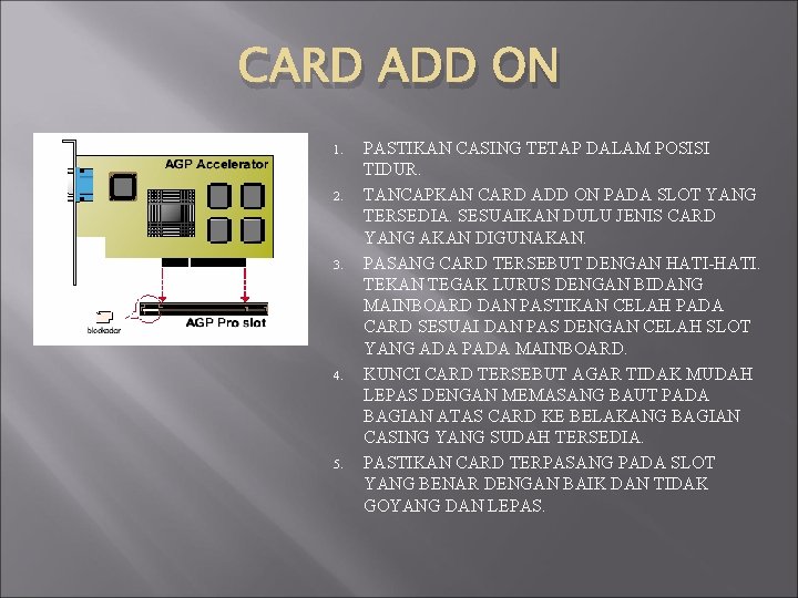 CARD ADD ON 1. 2. 3. 4. 5. PASTIKAN CASING TETAP DALAM POSISI TIDUR.