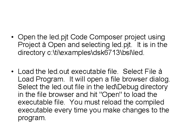  • Open the led. pjt Code Composer project using Project à Open and