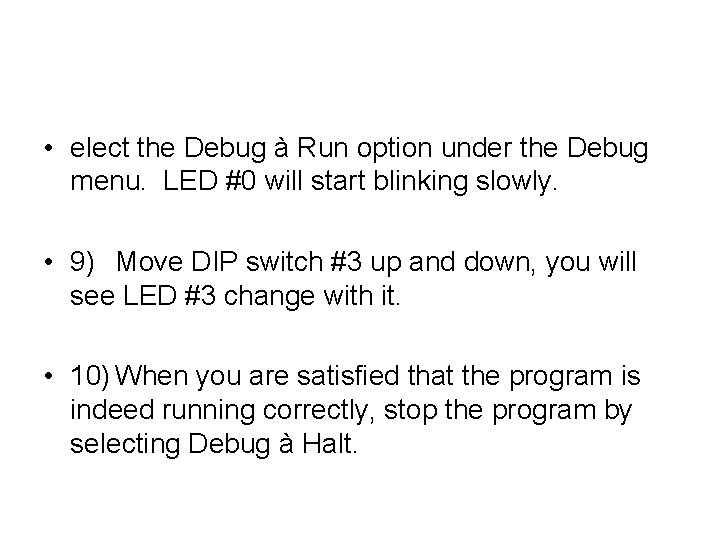 • elect the Debug à Run option under the Debug menu. LED #0