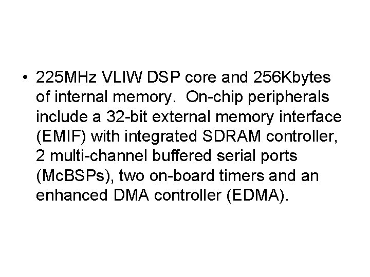  • 225 MHz VLIW DSP core and 256 Kbytes of internal memory. On-chip