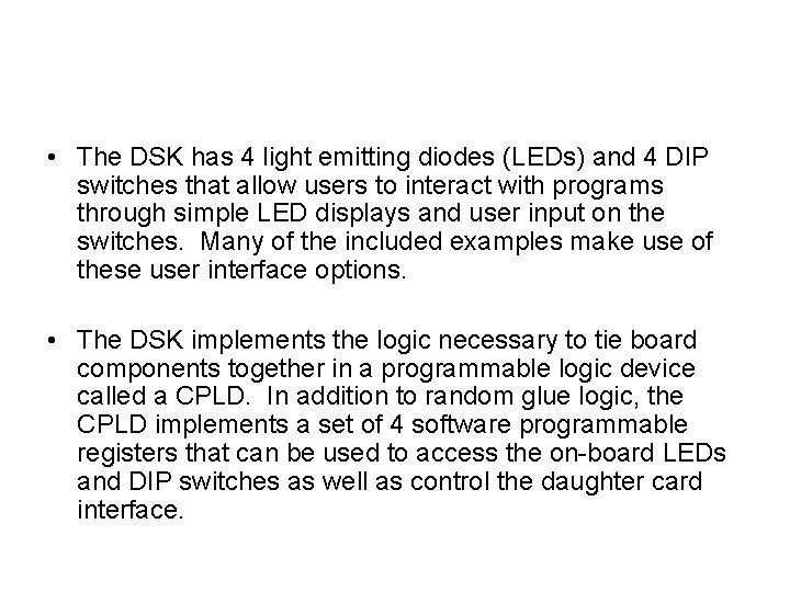  • The DSK has 4 light emitting diodes (LEDs) and 4 DIP switches