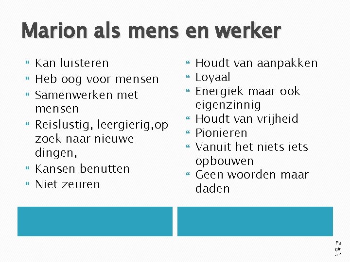 Marion als mens en werker Kan luisteren Heb oog voor mensen Samenwerken met mensen