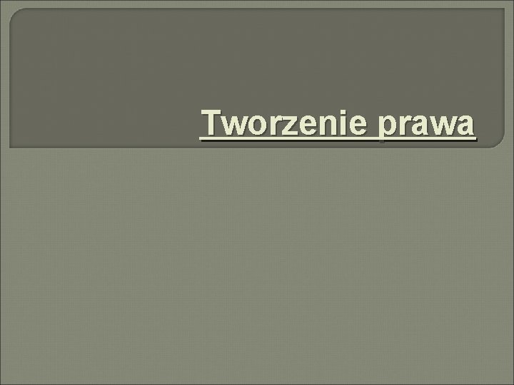 Tworzenie prawa 