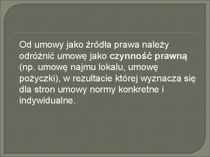  Od umowy jako źródła prawa należy odróżnić umowę jako czynność prawną (np. umowę