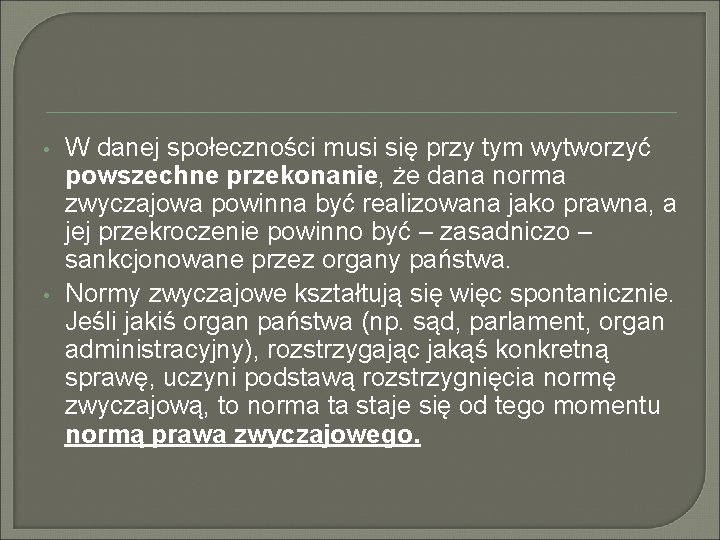  • • W danej społeczności musi się przy tym wytworzyć powszechne przekonanie, że