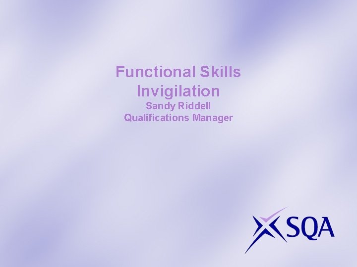 Functional Skills Invigilation Sandy Riddell Qualifications Manager 
