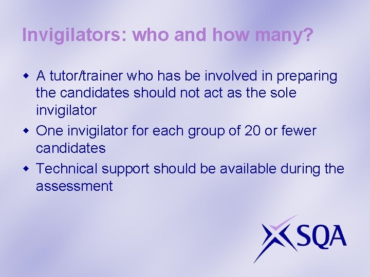 Invigilators: who and how many? w A tutor/trainer who has be involved in preparing