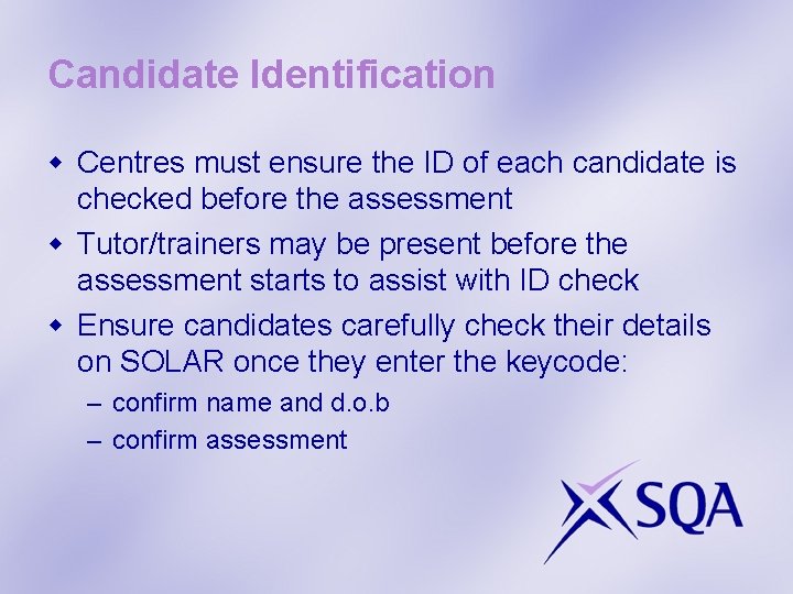 Candidate Identification w Centres must ensure the ID of each candidate is checked before