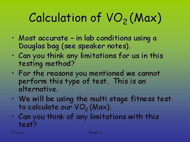 Calculation of VO 2 (Max) • Most accurate – in lab conditions using a