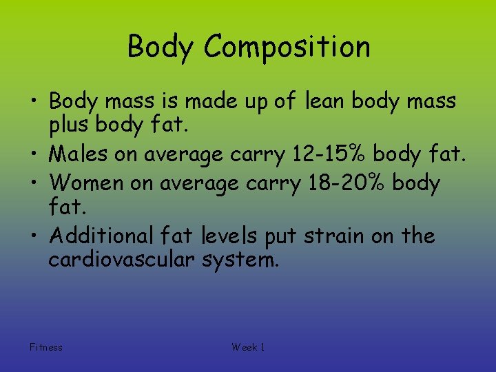 Body Composition • Body mass is made up of lean body mass plus body