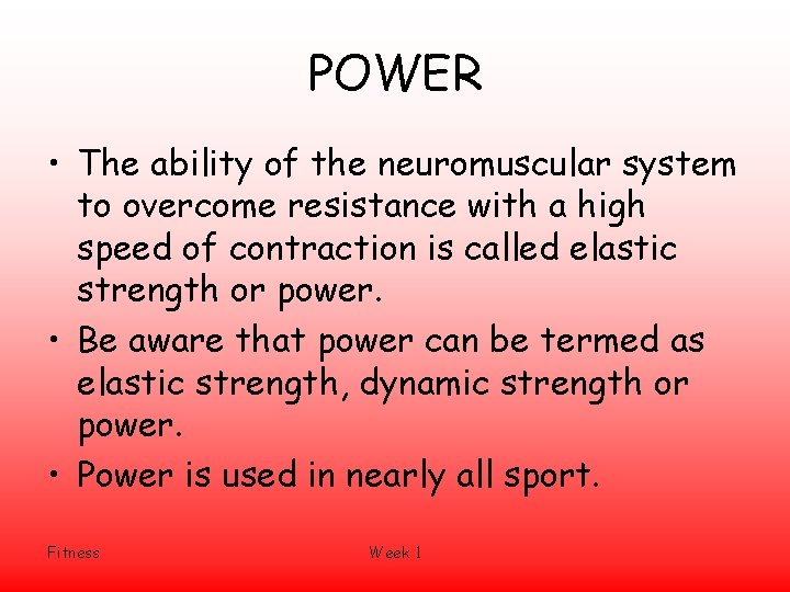 POWER • The ability of the neuromuscular system to overcome resistance with a high