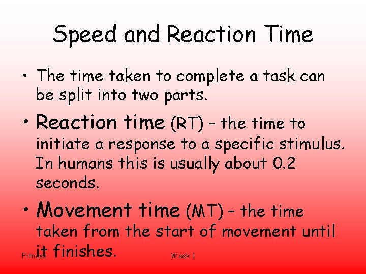 Speed and Reaction Time • The time taken to complete a task can be