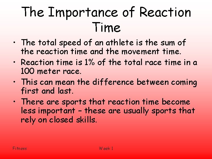 The Importance of Reaction Time • The total speed of an athlete is the