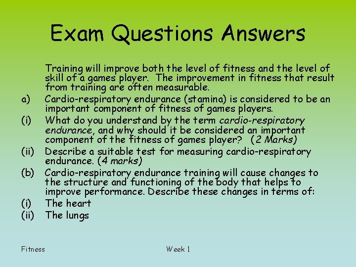 Exam Questions Answers a) (ii) (b) (ii) Fitness Training will improve both the level