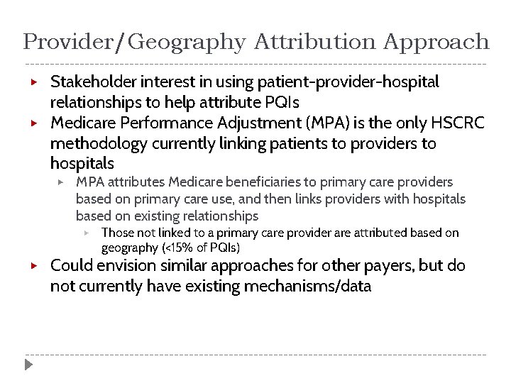 Provider/Geography Attribution Approach Stakeholder interest in using patient-provider-hospital relationships to help attribute PQIs ▶