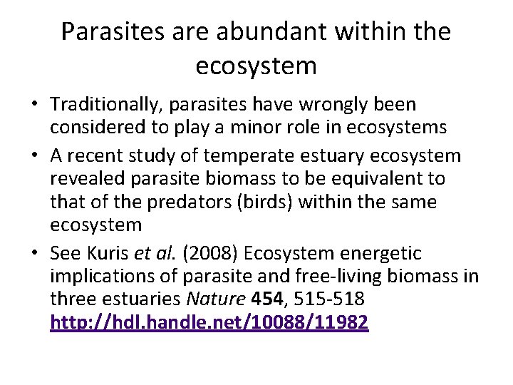 Parasites are abundant within the ecosystem • Traditionally, parasites have wrongly been considered to