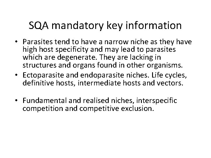 SQA mandatory key information • Parasites tend to have a narrow niche as they