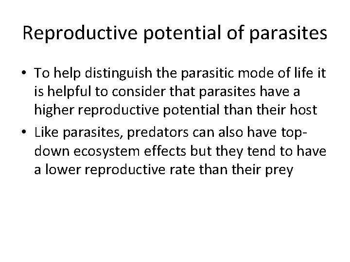 Reproductive potential of parasites • To help distinguish the parasitic mode of life it