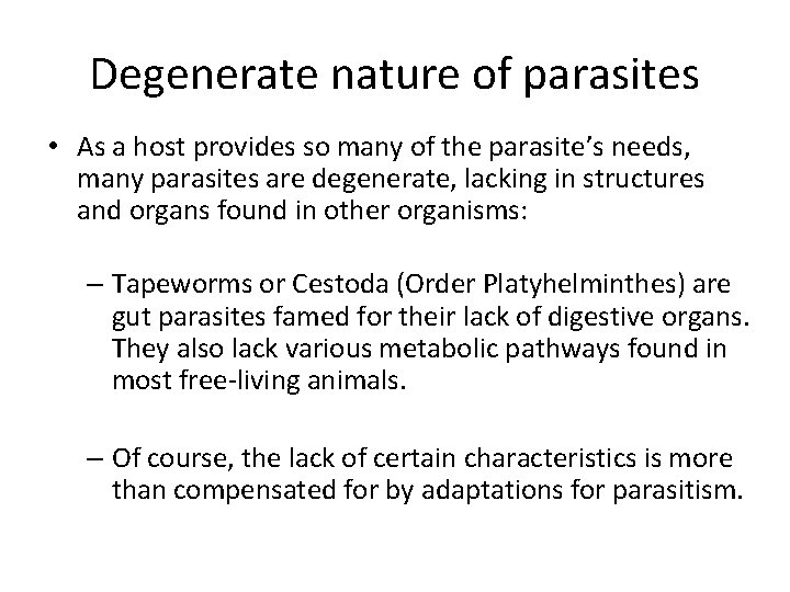 Degenerate nature of parasites • As a host provides so many of the parasite’s