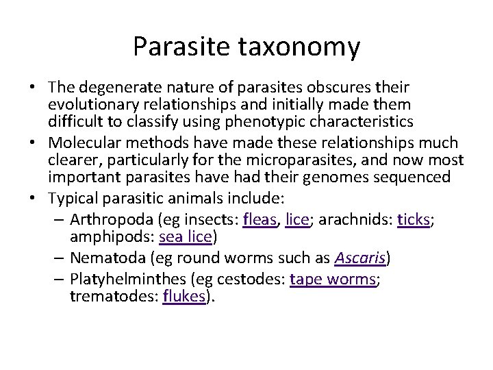 Parasite taxonomy • The degenerate nature of parasites obscures their evolutionary relationships and initially