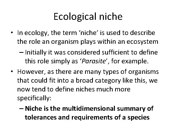 Ecological niche • In ecology, the term ‘niche’ is used to describe the role