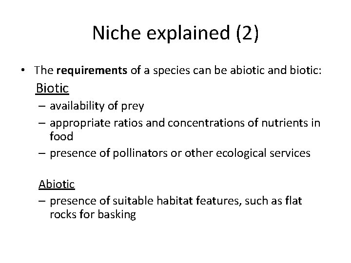 Niche explained (2) • The requirements of a species can be abiotic and biotic: