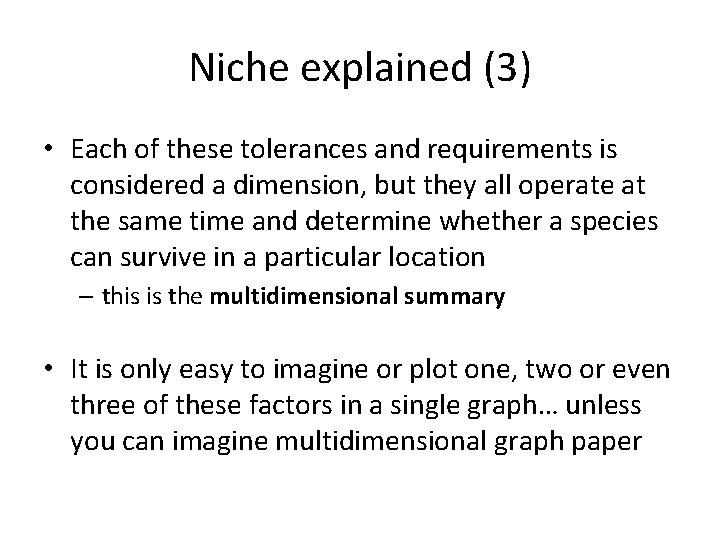 Niche explained (3) • Each of these tolerances and requirements is considered a dimension,