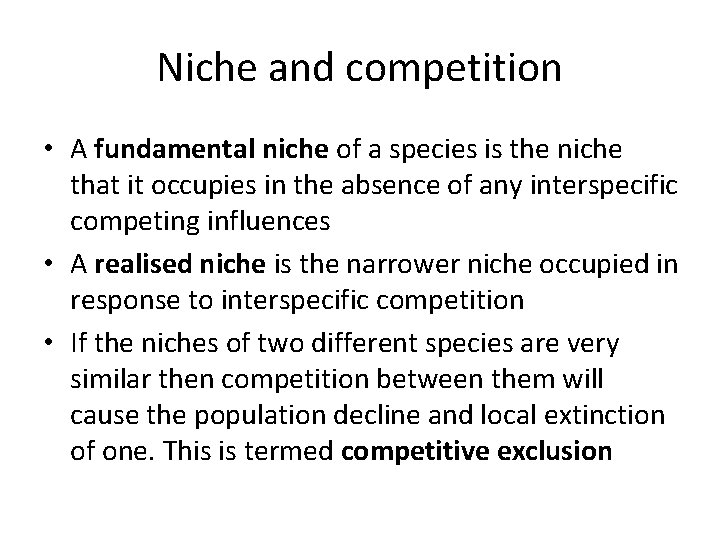 Niche and competition • A fundamental niche of a species is the niche that