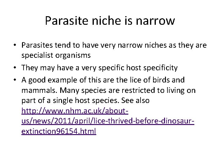 Parasite niche is narrow • Parasites tend to have very narrow niches as they