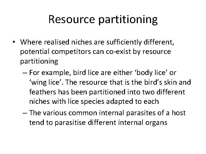 Resource partitioning • Where realised niches are sufficiently different, potential competitors can co-exist by