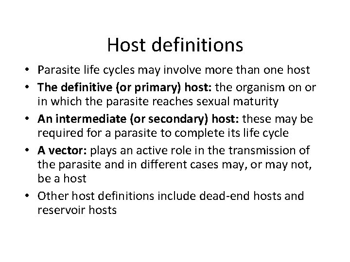 Host definitions • Parasite life cycles may involve more than one host • The