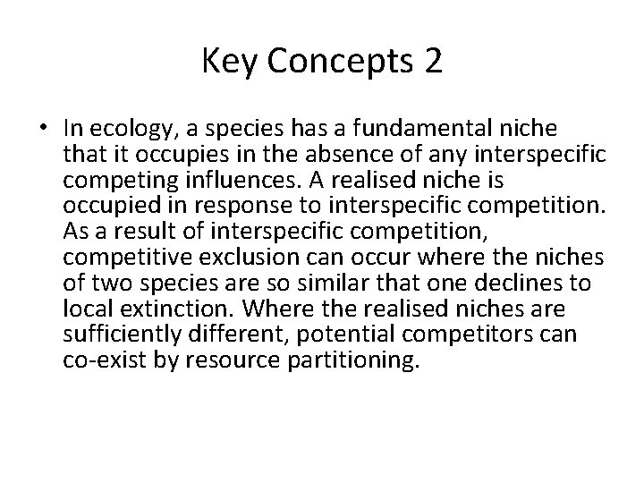 Key Concepts 2 • In ecology, a species has a fundamental niche that it