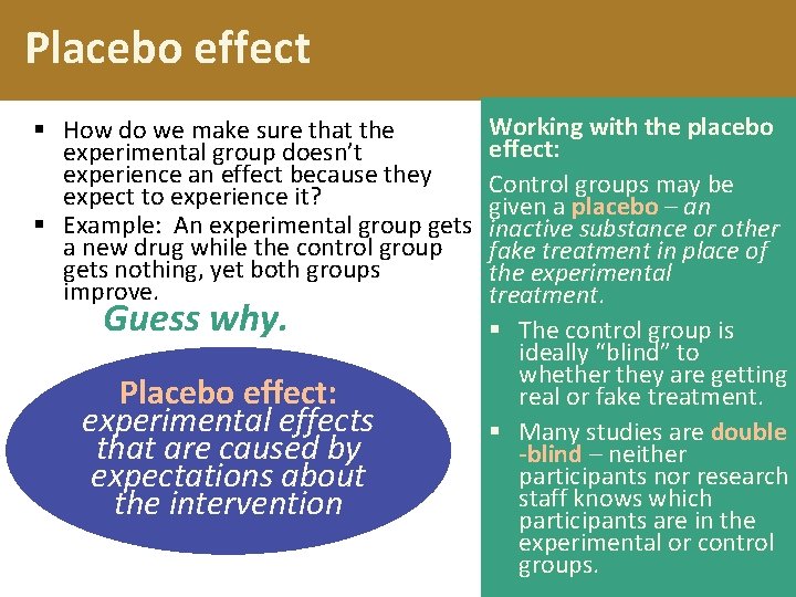 Placebo effect § How do we make sure that the experimental group doesn’t experience