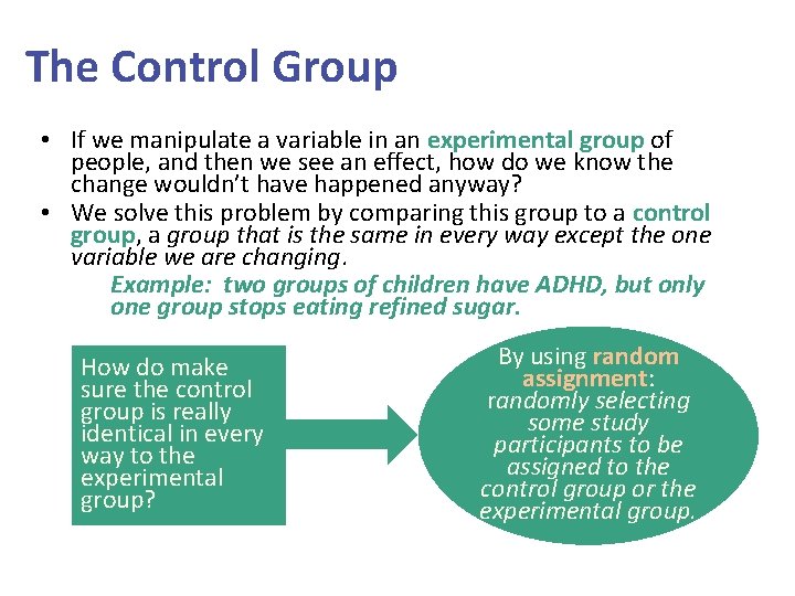 The Control Group • If we manipulate a variable in an experimental group of