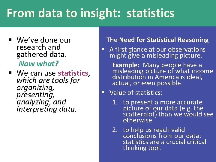 From data to insight: statistics § We’ve done our research and gathered data. Now