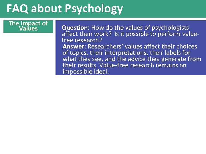 FAQ about Psychology The impact of Values Question: How do the values of psychologists