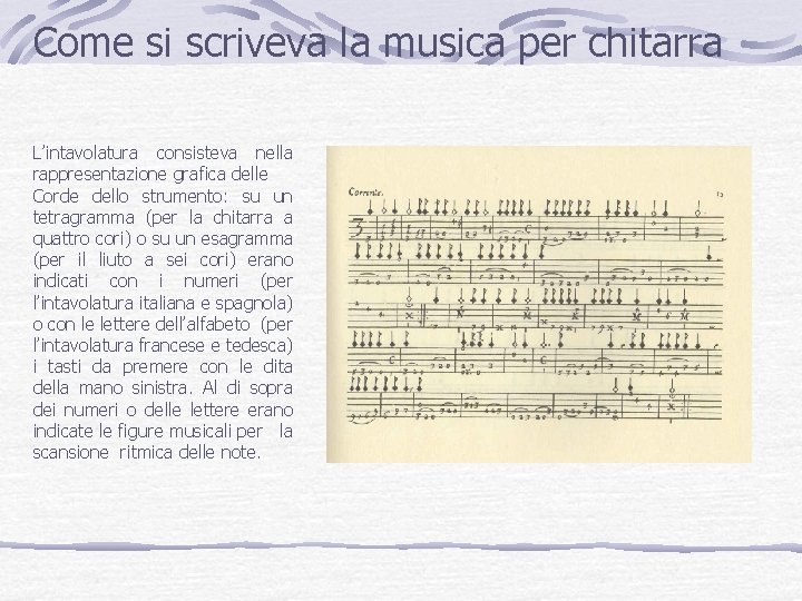 Come si scriveva la musica per chitarra L’intavolatura consisteva nella rappresentazione grafica delle Corde