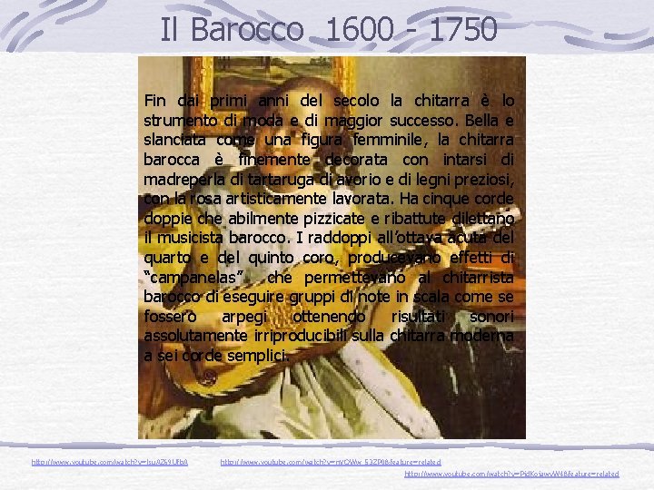 Il Barocco 1600 - 1750 Fin dai primi anni del secolo la chitarra è