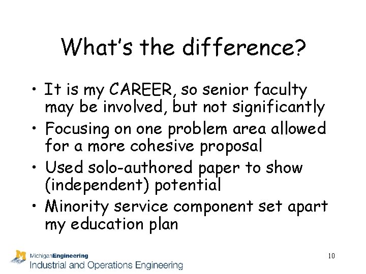 What’s the difference? • It is my CAREER, so senior faculty may be involved,