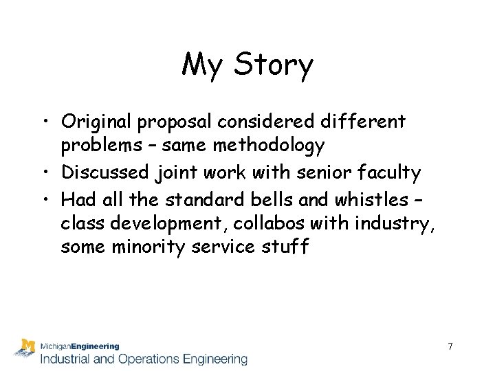 My Story • Original proposal considered different problems – same methodology • Discussed joint